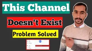 This Channel doesn't Exist YouTube