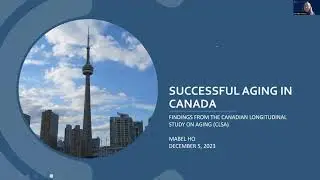 SUCCESSFUL AGING IN CANADA: FINDINGS FROM THE CANADIAN LONGITUDINAL STUDY ONAGING (CLSA) | Mabel Ho
