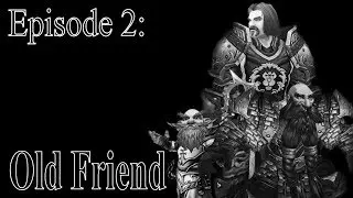 The Road to Redemption - Episode 2: Old Friend (Wow Machinima)