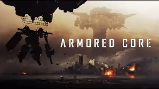 Armored Core : Exploring the Series - Part Six