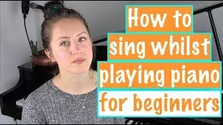 HOW TO PLAY PIANO AND SING - Accompany yourself on the Piano (for beginners)