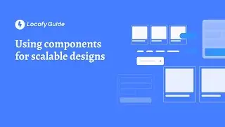 Locofy.ai | Using Components for Scalable Designs [Guide]
