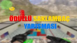 CS 1.6 ÖDÜLLÜ SAKLAMBAÇ YARIŞMASI
