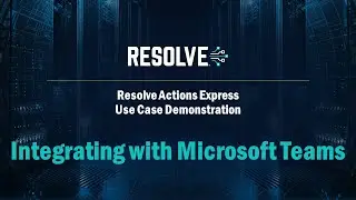 Resolve Actions - Microsoft Teams Chatbot Integration
