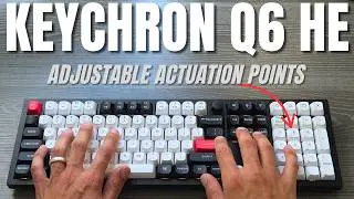 Keychron Q6 HE In-Depth Review – Is This the Ultimate Mechanical Keyboard?