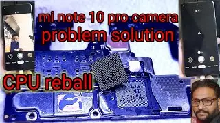 mi note 10 pro camera problem solution/ redmi note 10 pro camera problem cpu reball #minote10pro