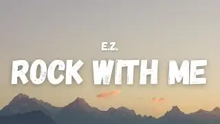 E.Z. - Rock With Me (Lyrics) (TikTok Song)