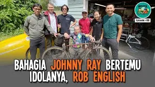 Bahagia Johnny Ray Bertemu Idolanya, Rob English - Podcast Mainsepeda #99 Aza & Ray