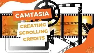 Creating Scrolling Credits in Camtasia