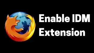 How To Add IDM Extension To Mozilla Firefox