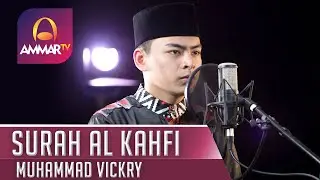 SURAH AL KAHFI || JUZ 15 - 16 || MUHAMMAD VICKRY