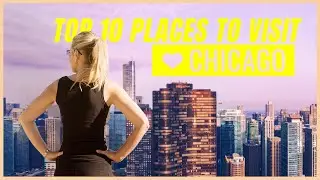 Ten Best Places To Visit In Chicago - Travel Guide Video