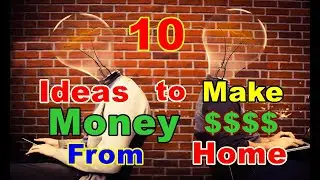 10 Ideas to Make Money From Home