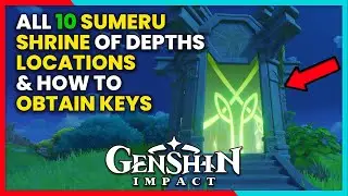 ALL SUMERU SHRINE OF DEPTHS LOCATIONS & HOW TO OBTAIN KEYS - GENSHIN IMPACT