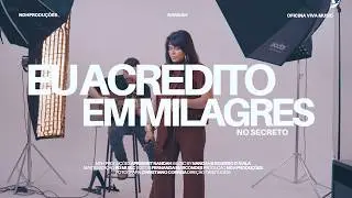 NO SECRETO - EU ACREDITO EM MILAGRES