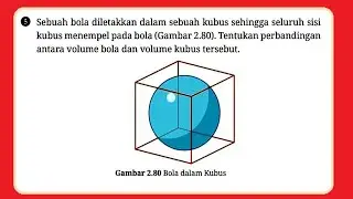 Sebuah bola diletakkan dalam sebuah kubus sehingga seluruh sisi kubus menempel pada bola