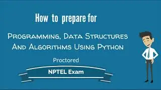 How to Prepare for Programming, Data Structures And Algorithms Using Python NPTEL Exam ( Proctored )