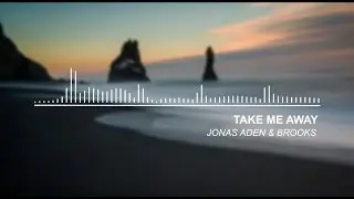 Jonas Aden & Brooks - Take Me Away (Original Audio)