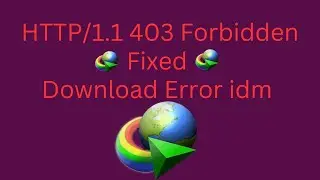 Idm: HTTP/1.1 403 Forbidden fixed. (Internet download manager) fixed download error.