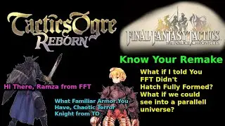 Know Your Remake [FFT The Ivalice Chronicles] - How does FFT Compare with [Tactics Ogre Reborn]?
