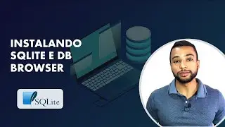 Instalando o Sqlite e o DB Browser - Aula 02 - Minicurso de SQL