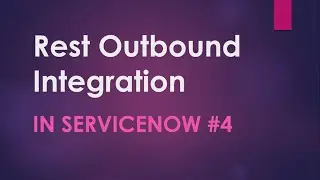 #4 Rest Outbound Integration in ServiceNow| Rest Message |Create an Incident in third party tool
