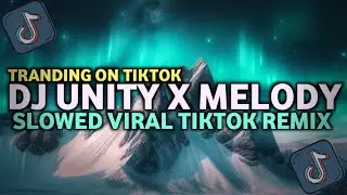 DJ UNITY X MELODY SLOWED VIRAL TIKTOK REMIX || DJ GENESIS REMIX