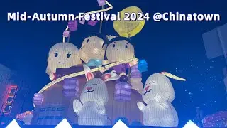 Mid-Autumn Festival 2024 @Chinatown