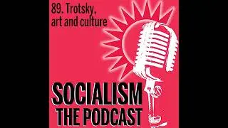 Socialism 89. Trotsky, art and culture
