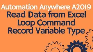 Read Data from Excel | Loop command | Record & File Variable Type - Automation Anywhere A2019 #04