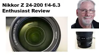 Nikkor Z 24-200mm Enthusiast Review