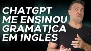 BIZARRO! CHATGPT ME ENSINOU GRAMÁTICA EM INGLÊS! OLHA O QUE ACONTECEU!