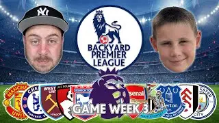 We Brought the Premier League to the Backyard! Game Week 3
