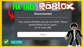 ROBLOX: Your version of Roblox may be out of date Error code: 280 | Fix Roblox Error Code 280 (2025)