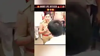 😡very angry IPS officer 🔥🥵🧐💯
