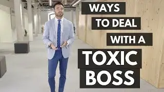 How to Deal with a Toxic Boss (Working in a Toxic Environment)