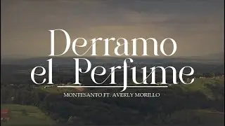 Derramo el Perfume | Montesanto ft Averly Morillo | (Letra)