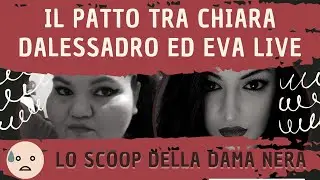 IL PATTO TRA EVA LIVE E CHIARA DALESSANDRO 👈🔴SCOOP DELLA DAMA🔴 più considerazioni mie sul canale 🙊