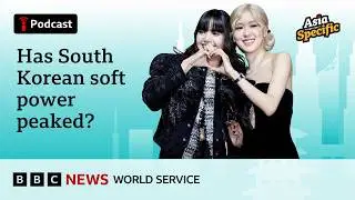 Has Korean soft power peaked? - Asia Specific podcast, BBC World Service