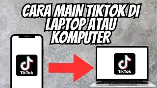 CARA MAIN TIKTOK DI LAPTOP ATAU KOMPUTER MUDAH BANGET
