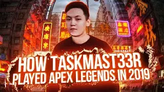 How taskmast33r played Apex Legends in 2019