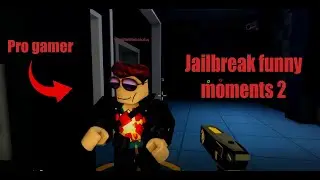 Jailbreak funny moments 2