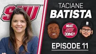 Taciane Batista - What SHU Doing? Episode 11