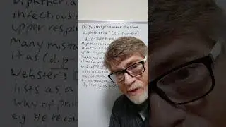 Do You Mispronounce the Word Diphtheria? Many D0 - English Tutor Nick P