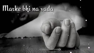 Mar Ke Bhi Na Wada Apna Todenge Best ❤️ WhatsApp status song//By status Hero Mohan Barik