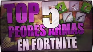 TOP 5 PEORES ARMAS EN FORTNITE
