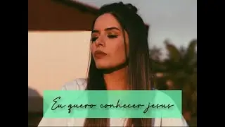 Priscila Olly - Eu quero conhecer jesus feat. Beresix