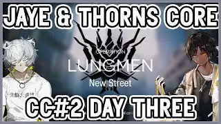 [Arknights] CC#2 - Day 3 Lungmen New Street - Jaye and Thorns Core