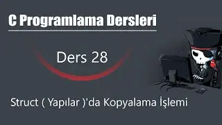 C Programlama Dersleri 28 - Struct ( Yapılar )'da Kopyalama İşlemi