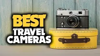Best Camera For Travel in 2023 - 5 Compact, Mirrorless & DSLR Cameras